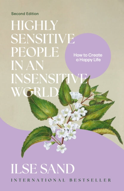 Highly Sensitive People in an Insensitive World, 2nd edition : How to Create a Happy Life