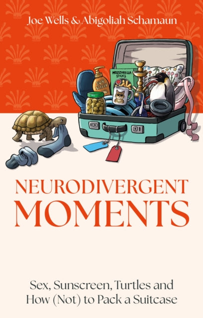 Neurodivergent Moments : Sex, Sunscreen, Turtles and How (Not) to Pack a Suitcase - Abigoliah Schamaun
