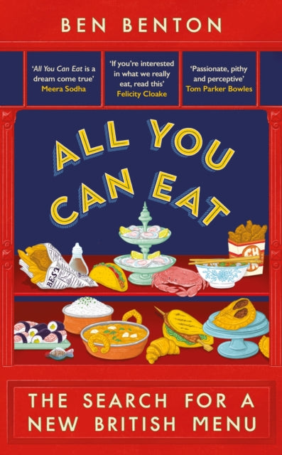 All You Can Eat : The Search for a New British Menu - Ben Benton