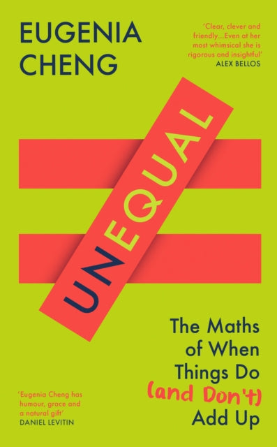 Unequal : The Maths of When Things Do and Don't Add Up - Eugenia Cheng