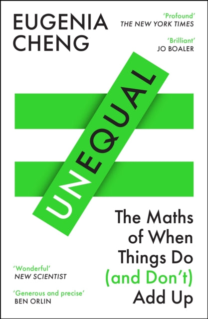 Unequal : The Maths of When Things Do and Don't Add Up - Eugenia Cheng