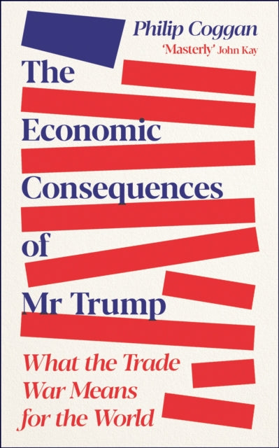 Front cover of The Economic Consequences of Mr Trump by Philip Coggan, paperback
