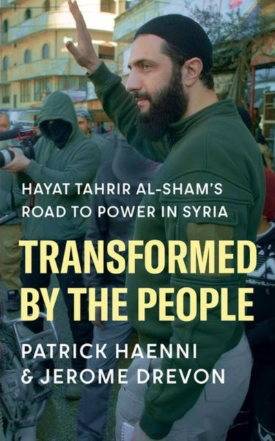 Transformed by the People : Hayat Tahrir al-Sham's Road to Power in Syria