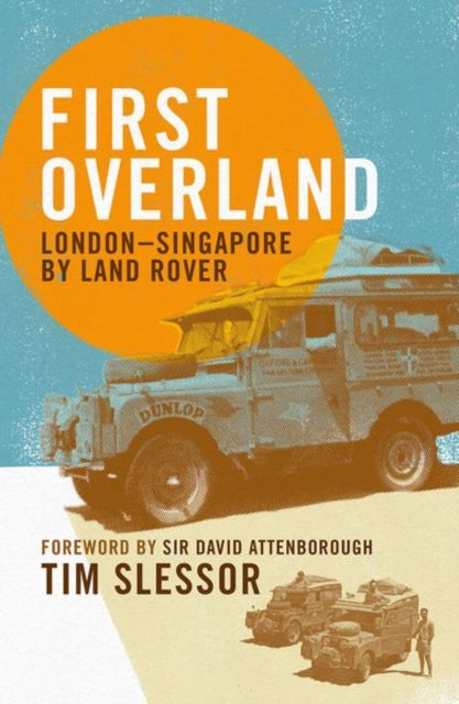 First Overland : London-Singapore by Land Rover - Sir David Attenborough