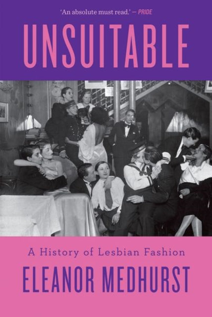Unsuitable : A History of Lesbian Fashion - Eleanor Medhurst