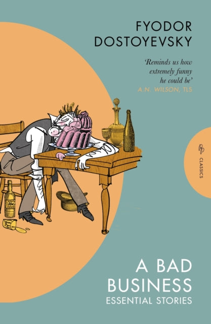 A Bad Business : Essential Stories - Fyodor Dostoyevsky