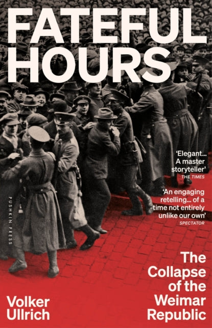 Fateful Hours : The Collapse of the Weimar Republic - Jefferson Chase