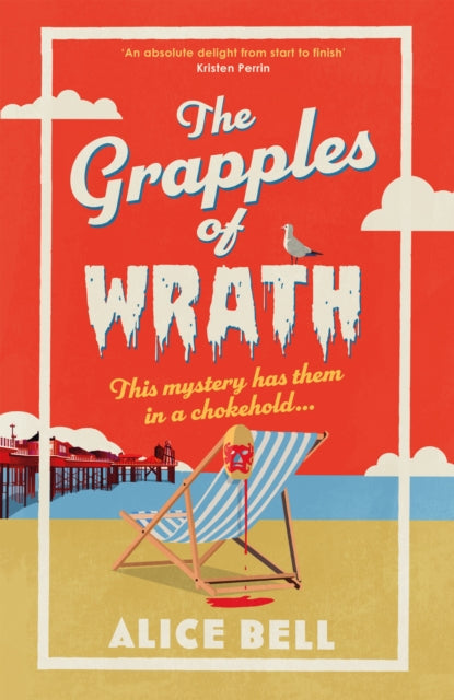 Front cover of The Grapples of Wrath by Alice Bell, hardback
