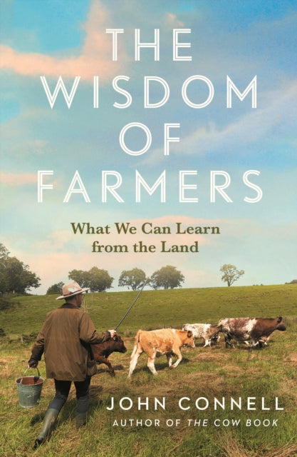Front cover of The Wisdom of Farmers by John Connell, hardback