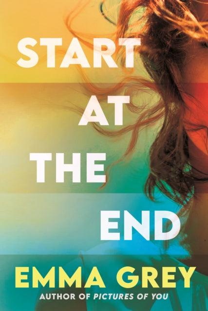 Start at the End : The brand-new heart-rending and emotional read for Summer 2026, a love story for the ages - Emma Grey