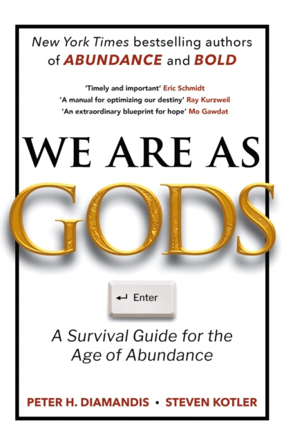 We Are As Gods : A Survival Guide for the Age of Abundance - Steven Kotler