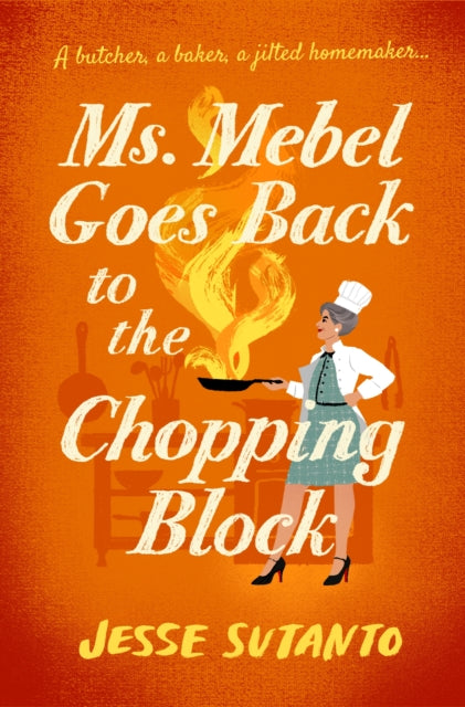 Front cover of Ms Mebel Goes Back to the Chopping Block by Jesse Sutanto, paperback