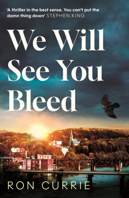 We Will See You Bleed : "A thriller in the best sense" - Ron Currie