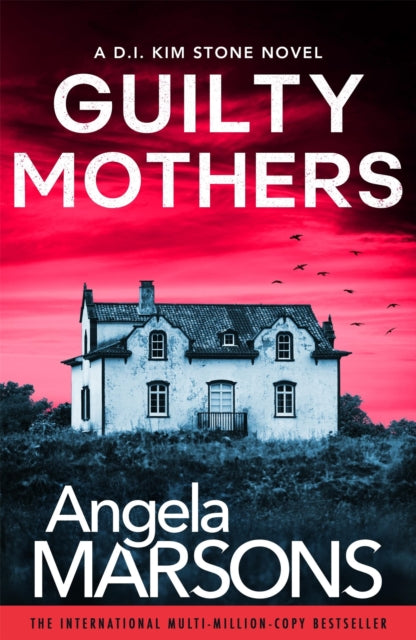 Guilty Mothers : An utterly addictive and nail-biting crime thriller - Angela Marsons