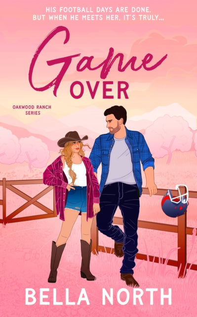 Game Over : An utterly unputdownable, sweet and spicy enemies-to-lovers cowboy romance - Bella North