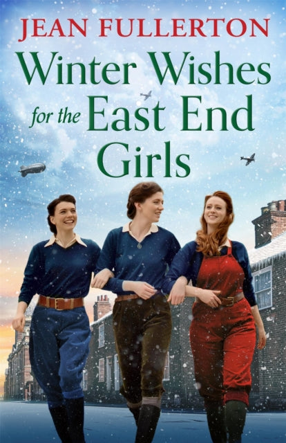 Winter Wishes for the East End Girls : A completely uplifting and festive World War Two historical saga - Jean Fullerton