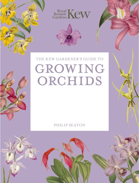 Front cover of The Kew Gardener's Guide to Growing Orchids by Philip Seaton, paperback