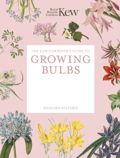 The Kew Gardener's Guide to Growing Bulbs : Paperback reissue - Royal Botanic Gardens Kew