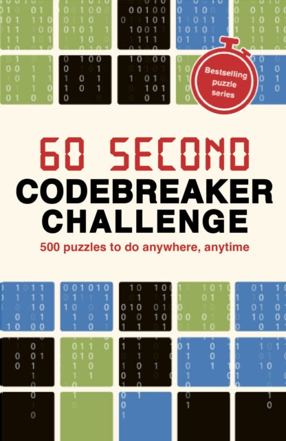 60 Second Codebreaker Challenge : Over 200 puzzles to do anywhere, anytime Volume 14 - Roland Hall