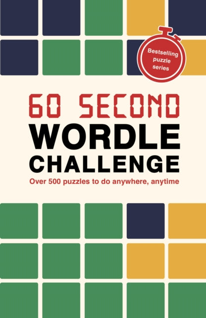 60 Second Wordle Challenge : Over 500 puzzles to do anywhere, anytime Volume 13 - Roland Hall