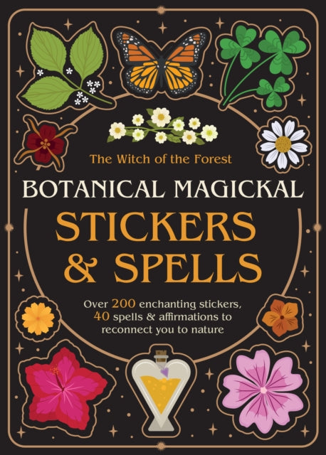 Botanical Magickal Stickers & Spells : Over 200 enchanting stickers, 40 spells & affirmations to reconnect you to nature? - Lindsay Squire