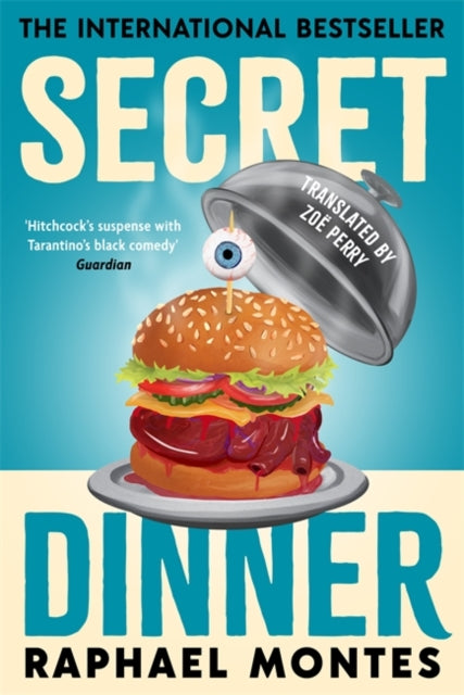 Secret Dinner : The internationally acclaimed cult classic thriller - Raphael Montes