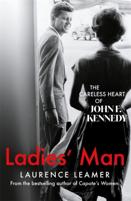 Ladies' Man : The Careless Heart of John F. Kennedy - From the bestselling author of "Capote's Women"