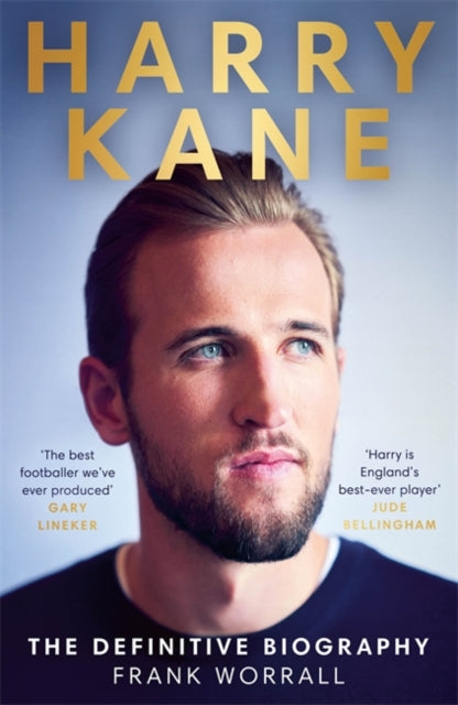 Harry Kane : The Definitive Biography - Frank Worrall