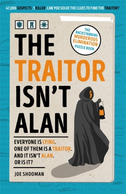 The Traitor Isn't Alan : The Backstabbing Murderous Elimination Puzzle Book - Joe Shooman