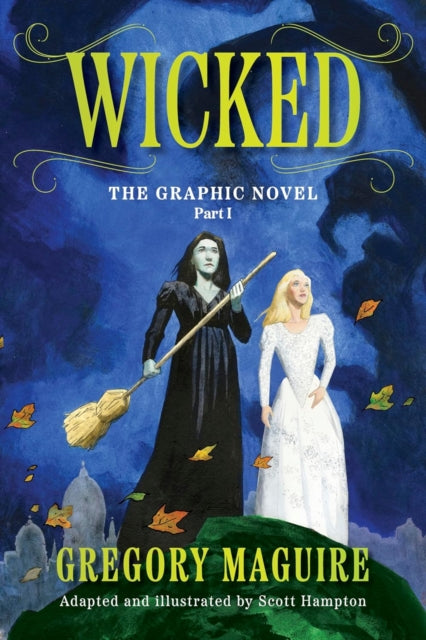 Wicked: The Graphic Novel Part 1 - Gregory Maguire
