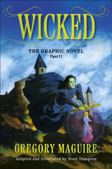 Wicked: The Graphic Novel Part 2 : 2 - Gregory Maguire
