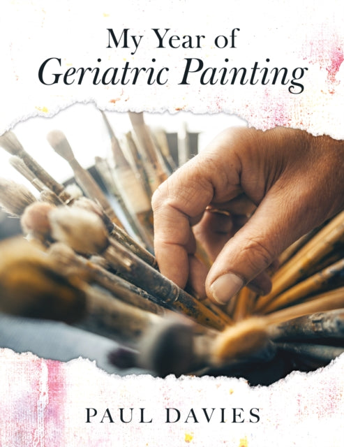 My Year of Geriatric Painting - Paul Davies