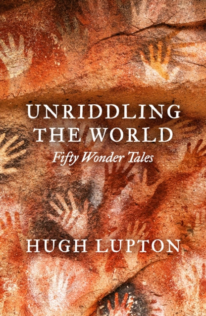 Unriddling the World : Fifty Wonder Tales - Hugh Lupton