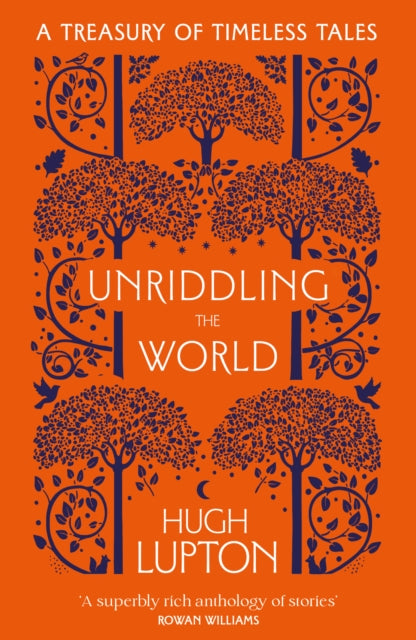 Unriddling the World : A Treasury of Timeless Tales - Hugh Lupton