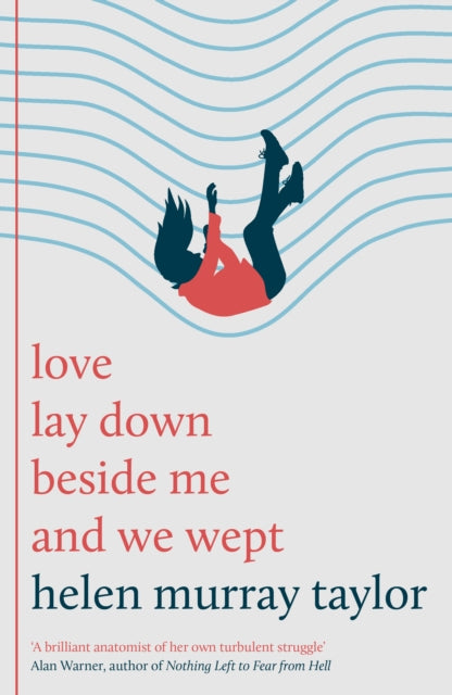Front cover of love lay down beside me and we wept by Helen Murray Taylor, paperback