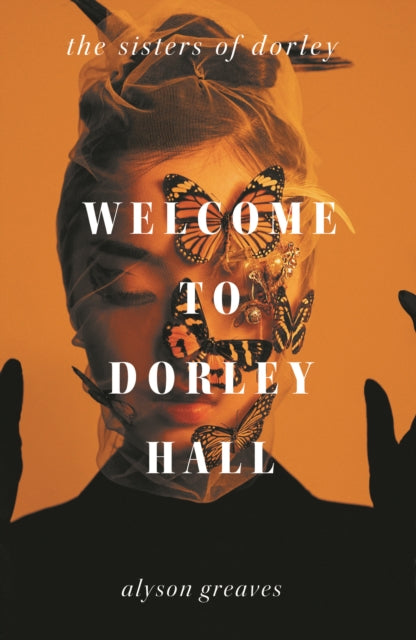 Welcome to Dorley Hall - Alyson Greaves