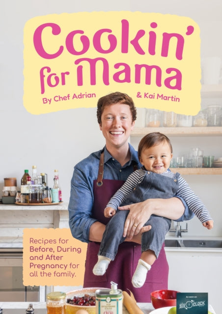 Cookin' for Mama : Recipes for Before, During and After Pregnancy for all the Family - Adrian Martin