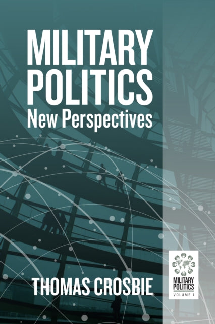 Front cover of Military Politics by Thomas Crosbie, paperback