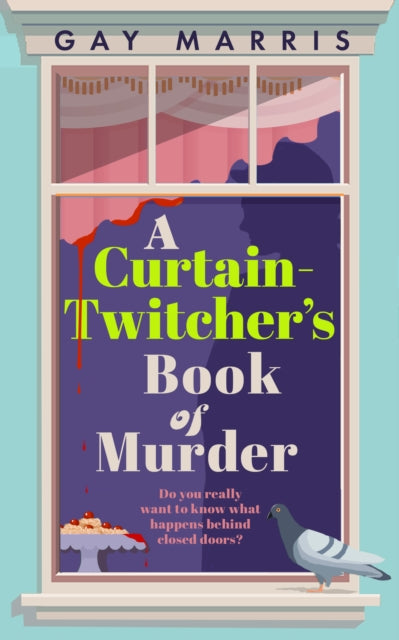 A Curtain Twitcher's Book of Murder : Darkly funny, quirky and surprising -- discover the debut readers are loving!