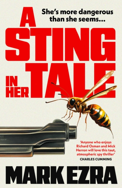 A Sting in Her Tale : A gripping, darkly witty spy thriller with a retired MI6 agent facing secrets from the Cold War - Mark Ezra