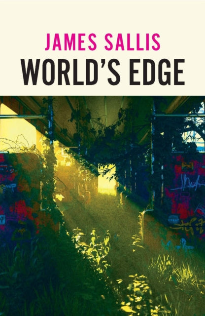 World's Edge : A haunting collection of near-future fiction from a master of American Noir - James Sallis