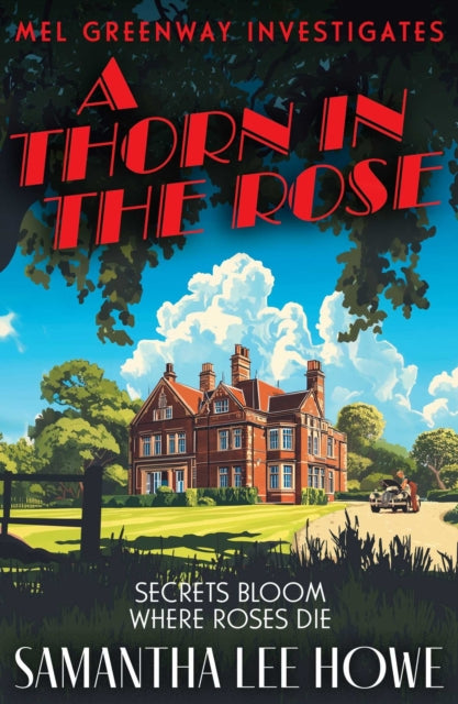 A Thorn in the Rose : A twisty post-WWII crime mystery of class, secrets and second chances (Mel Greenway Investigates 1) - Samantha Lee Howe