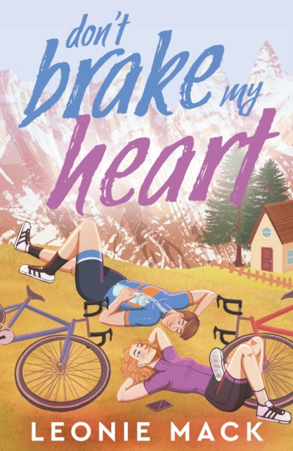 Don't Brake My Heart : Get ready to race again in this spicy second-chance sequel to Head Over Wheels! - Leonie Mack