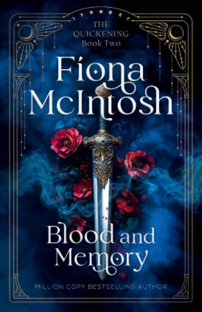 Blood and Memory : An Epic Tale of War, Witchcraft and a Warrior Fighting Fate Itself (Quickening, 2) - Fiona McIntosh