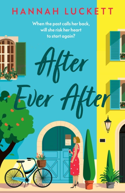 After Ever After : A Heartfelt Novel of Love, Loss, and Starting Over in a Small French Village - Hannah Luckett