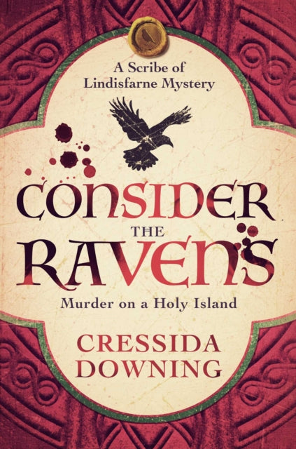 Consider the Ravens : A Gripping Medieval Mystery of Murder and Secrets on Lindisfarne - Cressida Downing