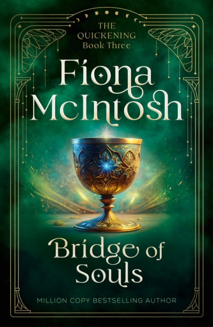 Bridge of Souls : A Gripping Fantasy of Cursed Power, Forbidden Love and a Kingdom at War (Quickening, 3) - Fiona McIntosh