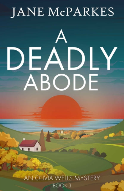 A Deadly Abode : The new atmospheric crime novel set in a Cornish village full of secrets - Jane McParkes