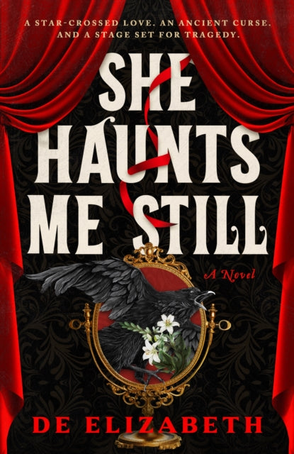 She Haunts Me Still : A thrilling, dark fantasy of star-crossed lovers and ancient magic - De Elizabeth