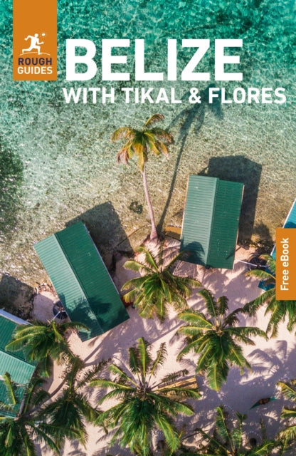 Rough Guides Belize with Tikal and Flores: Travel Guide with eBook - Carolee Chanona